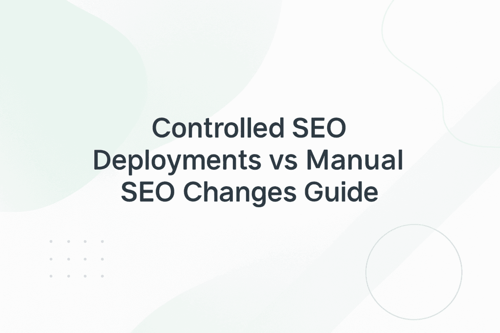 SEO Deployments vs Traditional SEO Changes