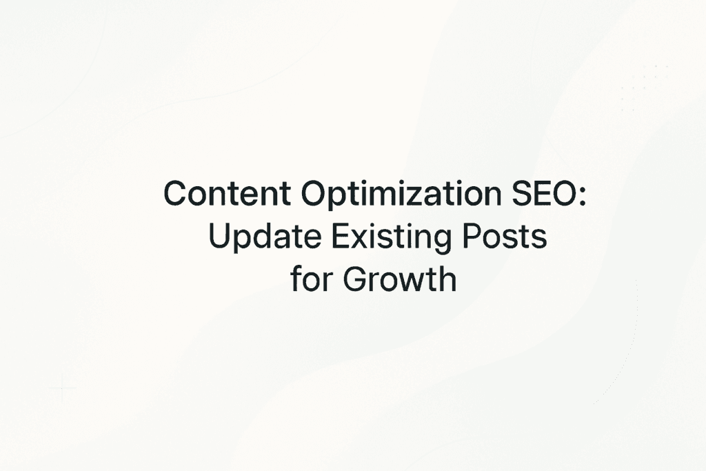 How to Optimize Existing Content for SEO Growth