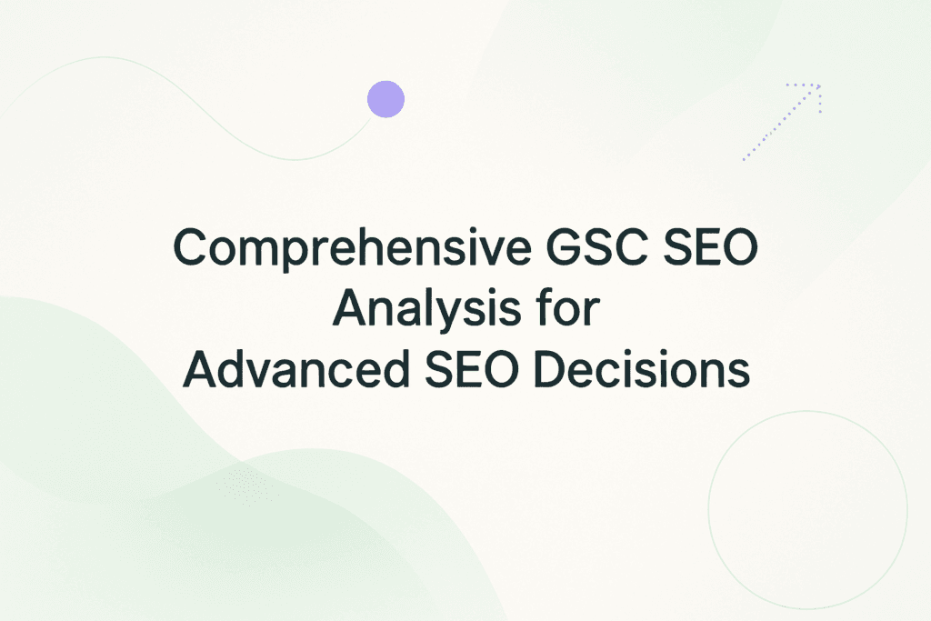 How to Use Google Search Console for Advanced SEO Decisions