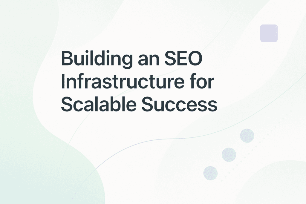 SEO Infrastructure What You Actually Need